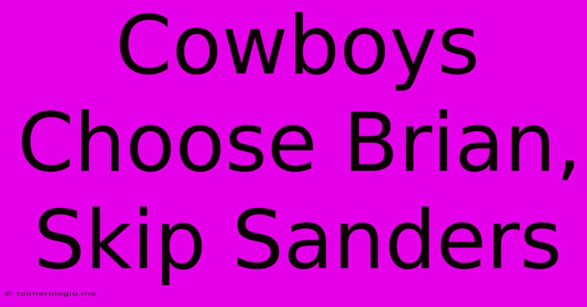 Cowboys Choose Brian, Skip Sanders