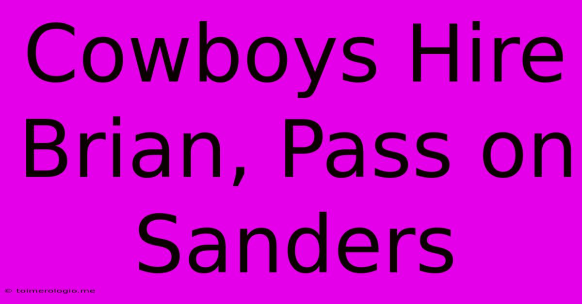 Cowboys Hire Brian, Pass On Sanders