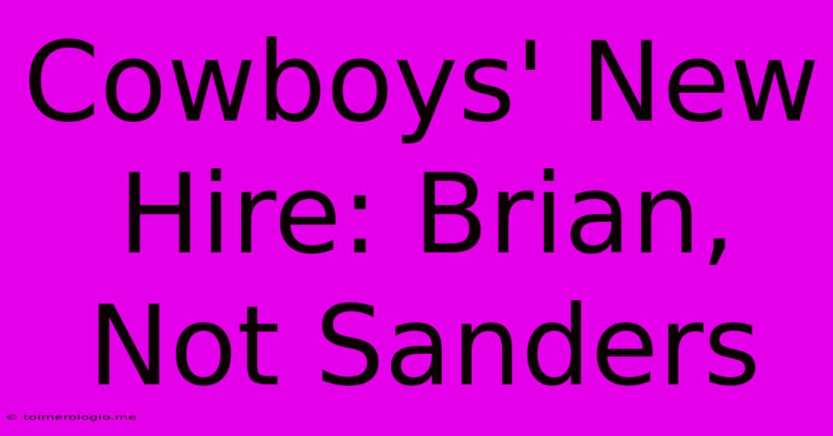 Cowboys' New Hire: Brian, Not Sanders