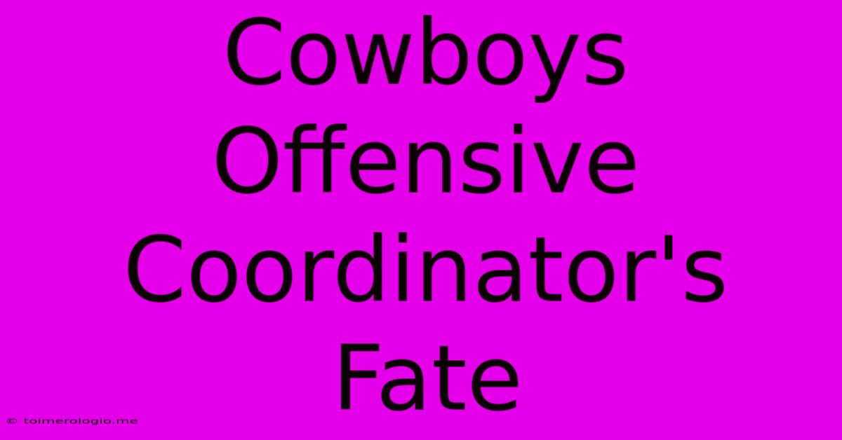 Cowboys Offensive Coordinator's Fate