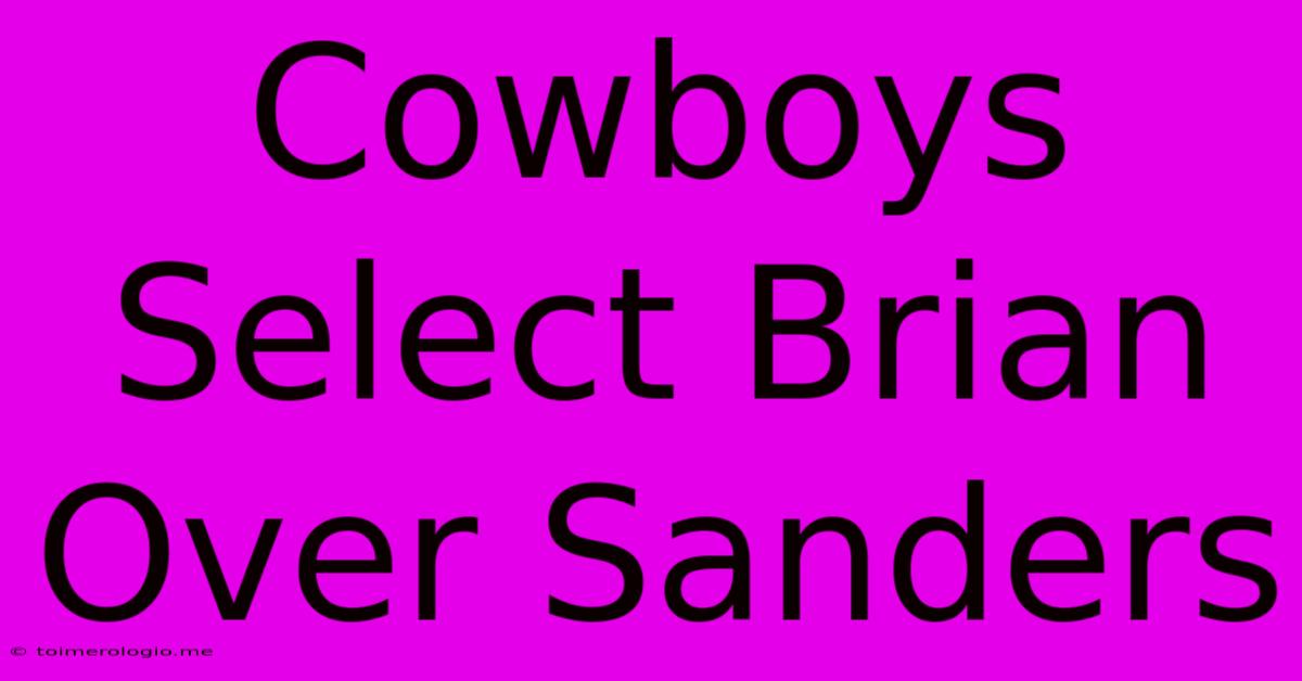 Cowboys Select Brian Over Sanders