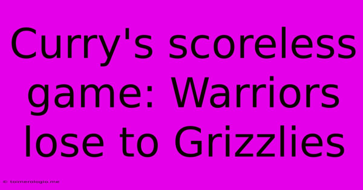 Curry's Scoreless Game: Warriors Lose To Grizzlies