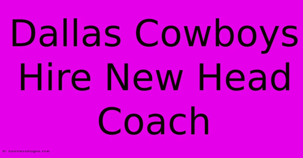 Dallas Cowboys Hire New Head Coach