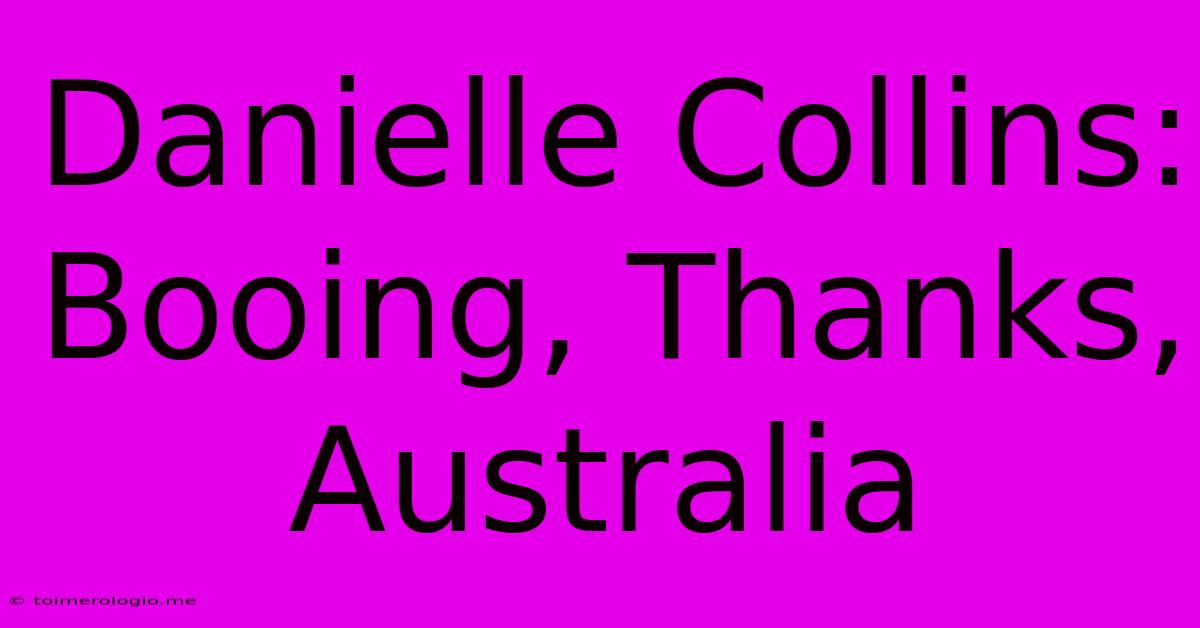 Danielle Collins: Booing, Thanks, Australia