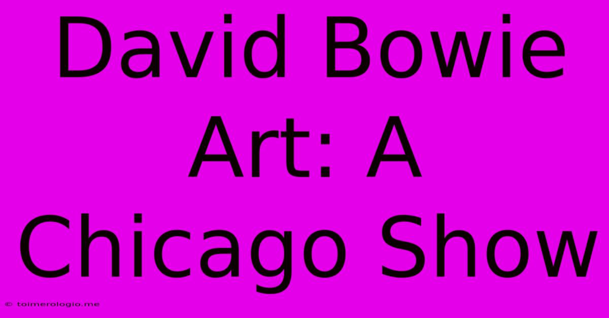 David Bowie Art: A Chicago Show