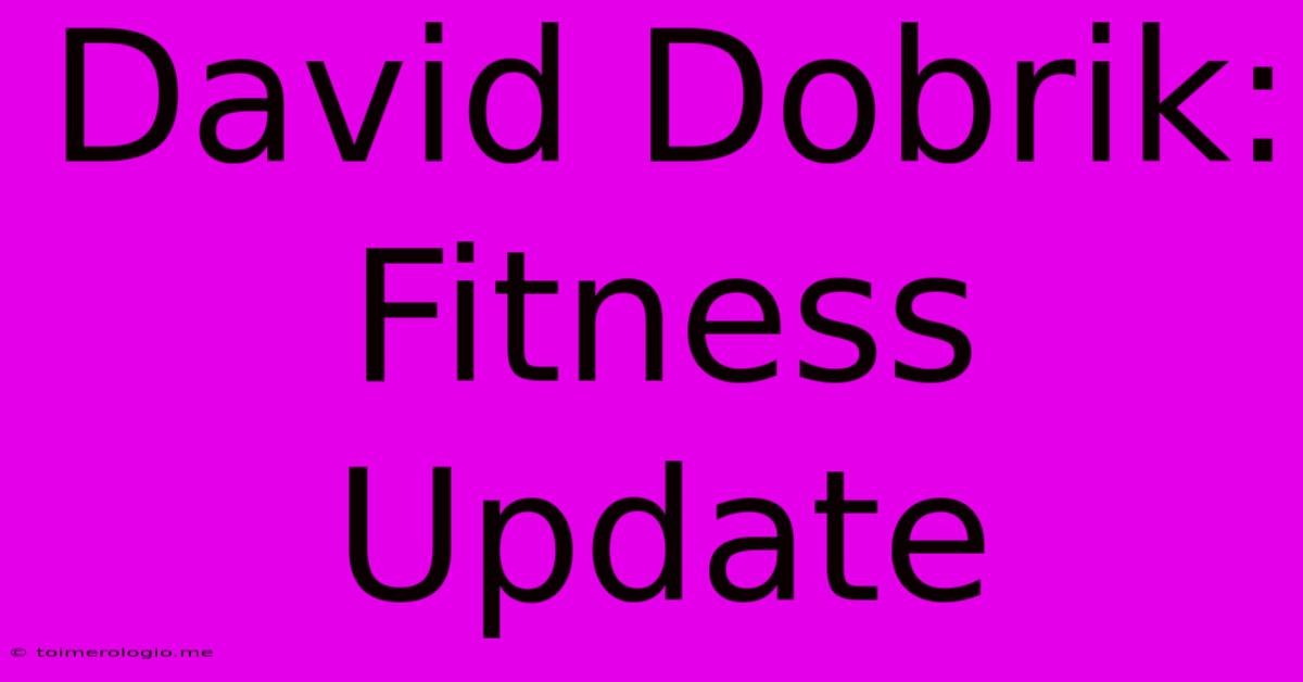 David Dobrik: Fitness Update