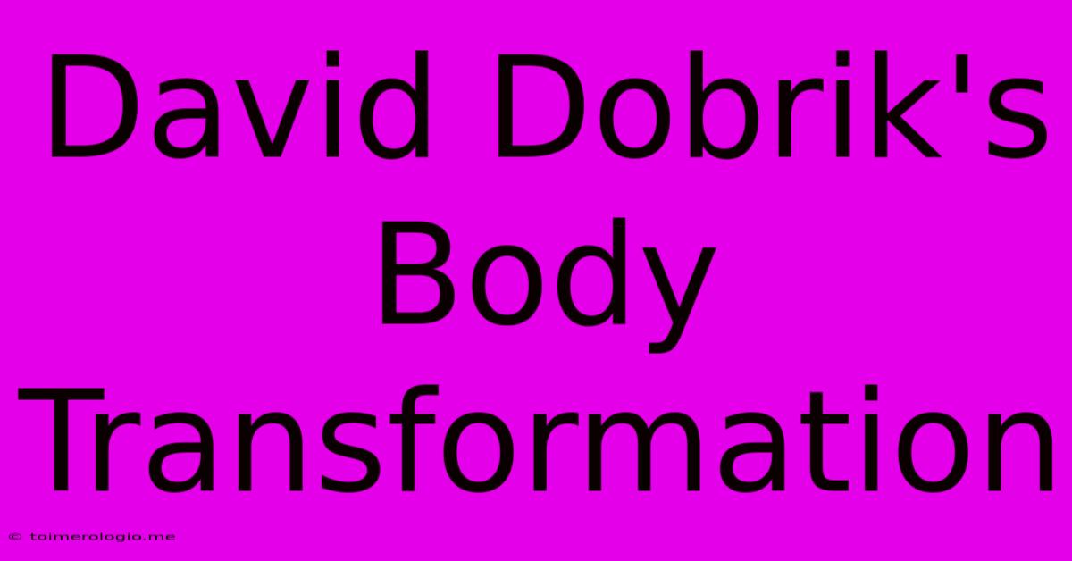 David Dobrik's Body Transformation