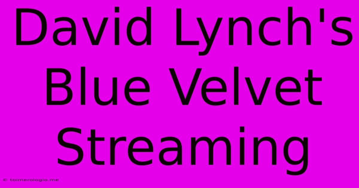 David Lynch's Blue Velvet Streaming