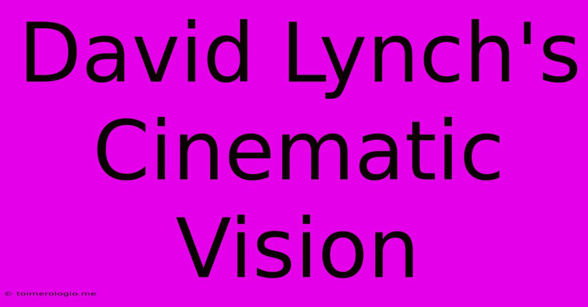 David Lynch's Cinematic Vision