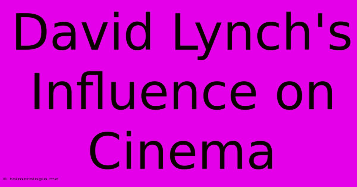 David Lynch's Influence On Cinema