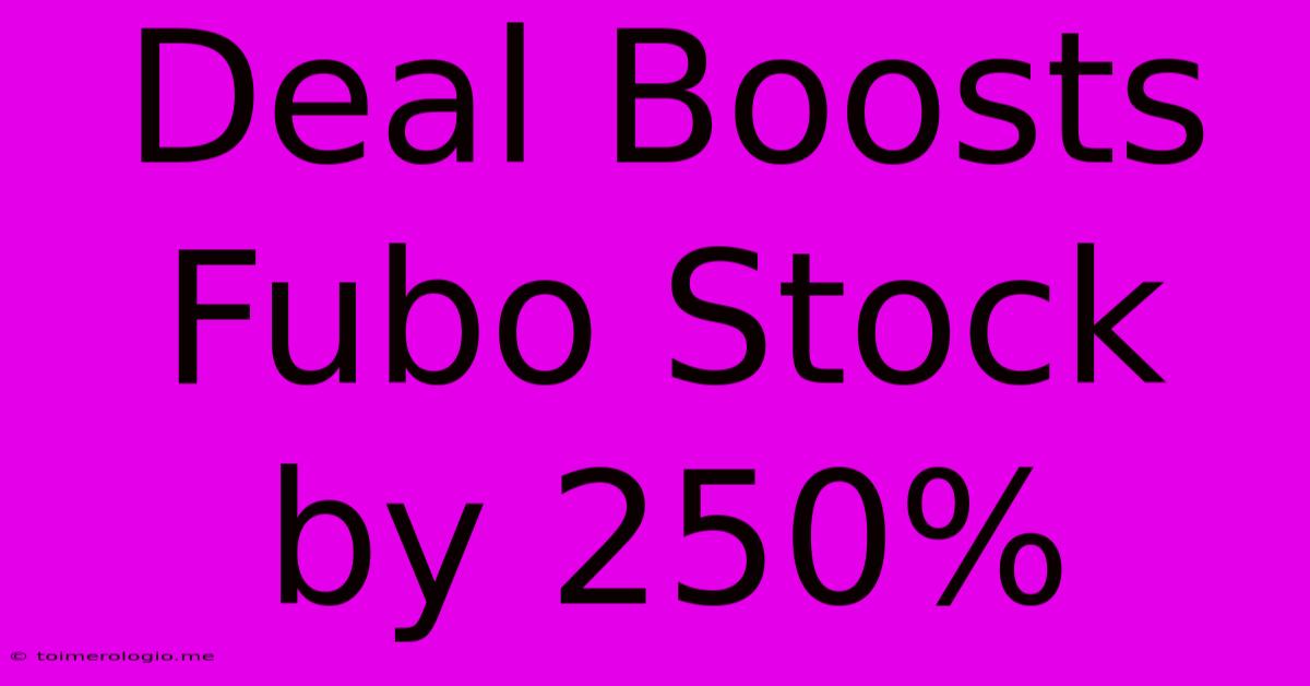 Deal Boosts Fubo Stock By 250%