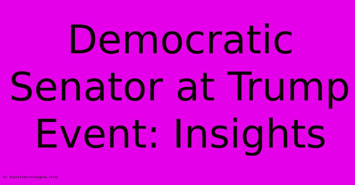 Democratic Senator At Trump Event: Insights