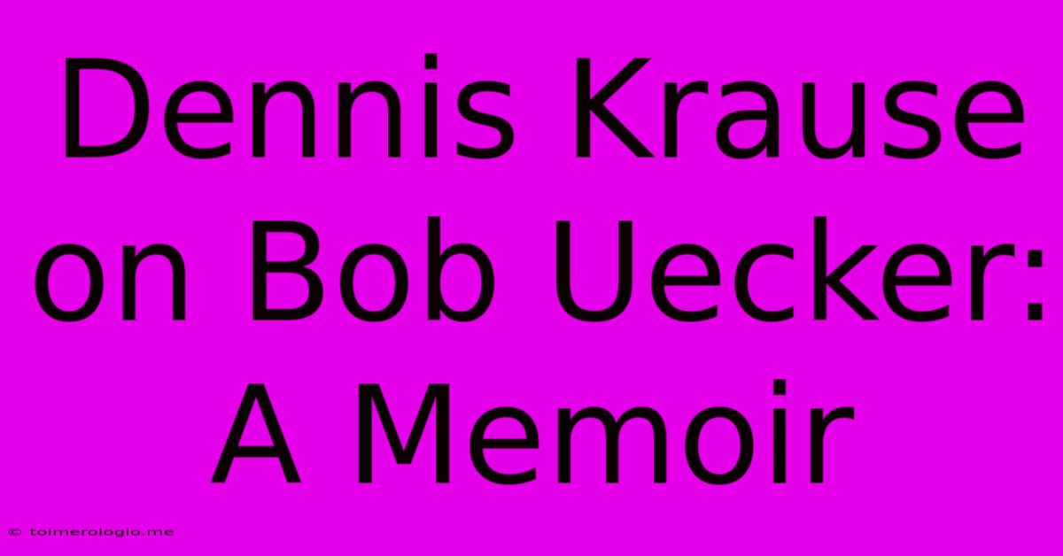 Dennis Krause On Bob Uecker: A Memoir