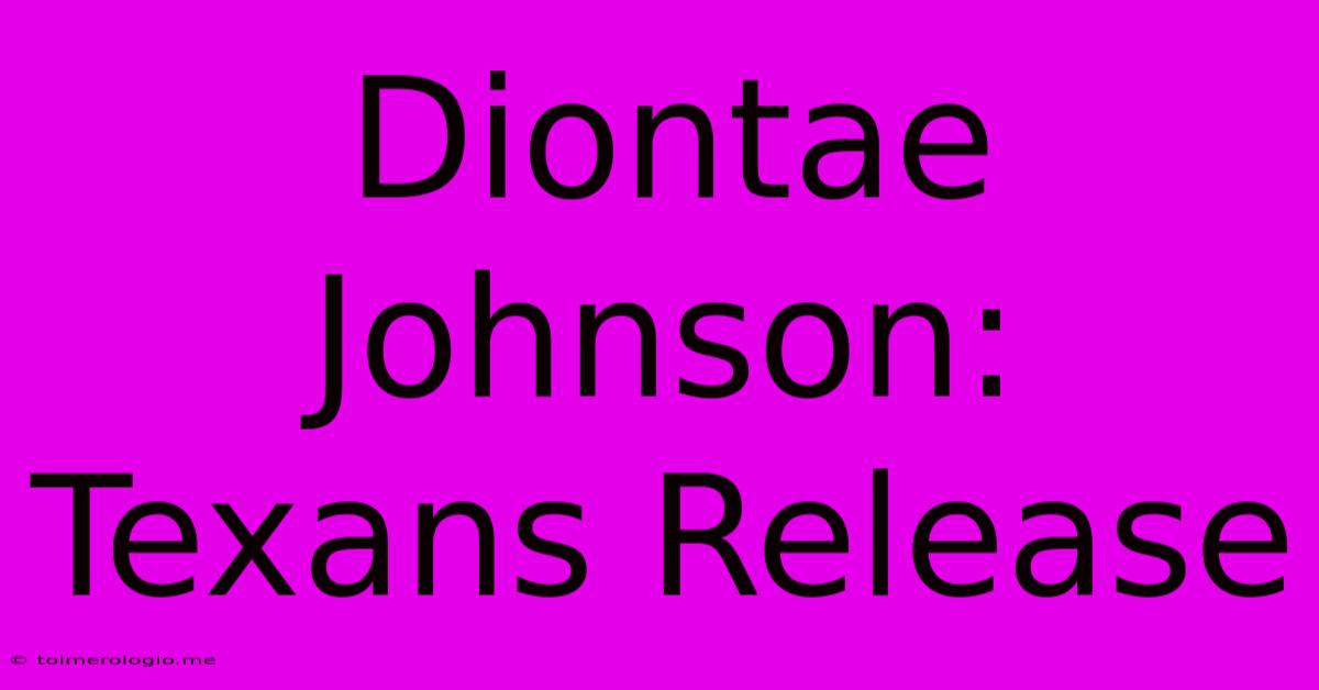 Diontae Johnson: Texans Release