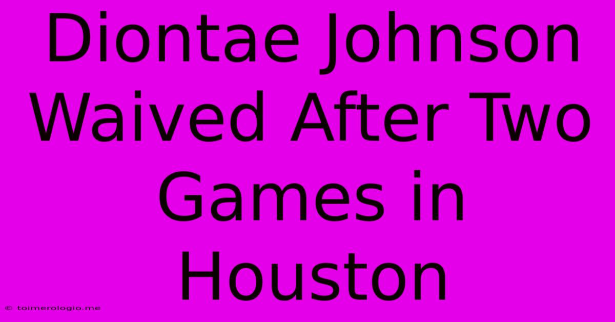 Diontae Johnson Waived After Two Games In Houston