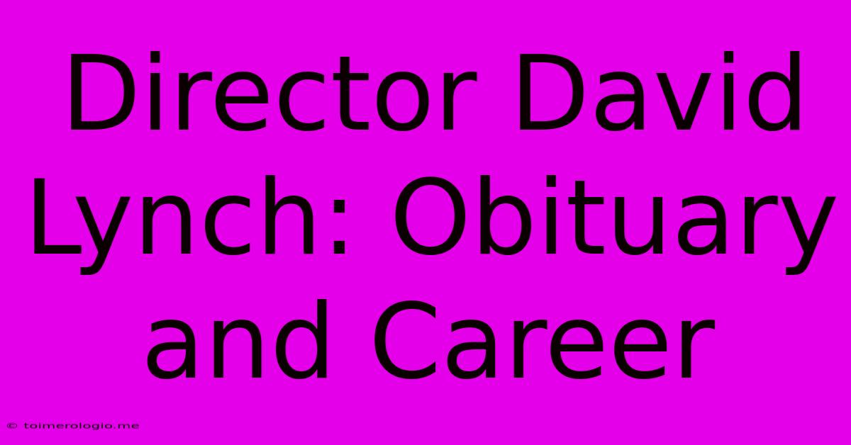 Director David Lynch: Obituary And Career