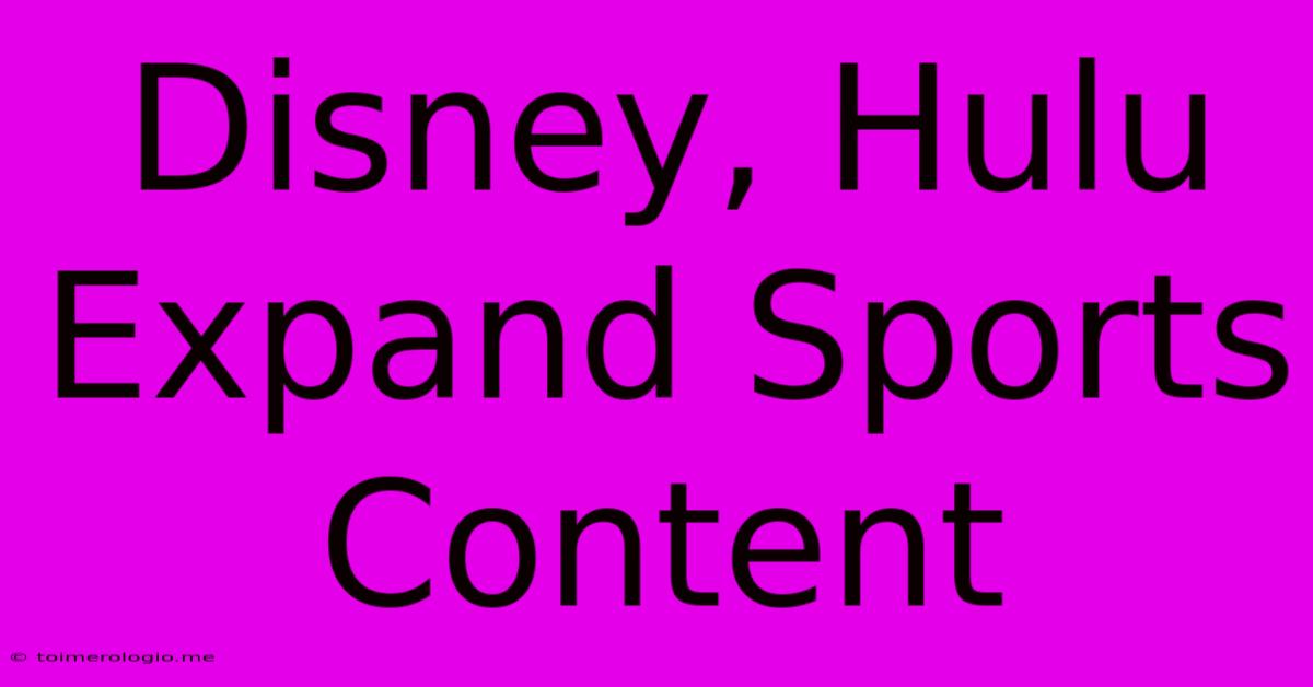 Disney, Hulu Expand Sports Content