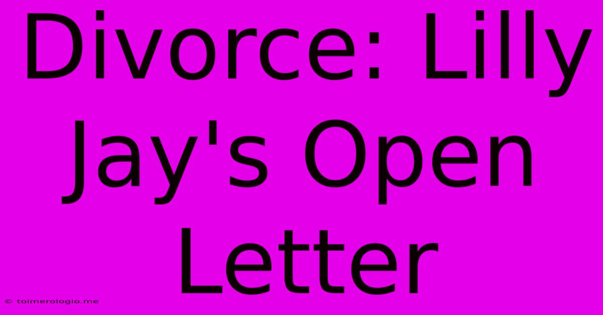 Divorce: Lilly Jay's Open Letter