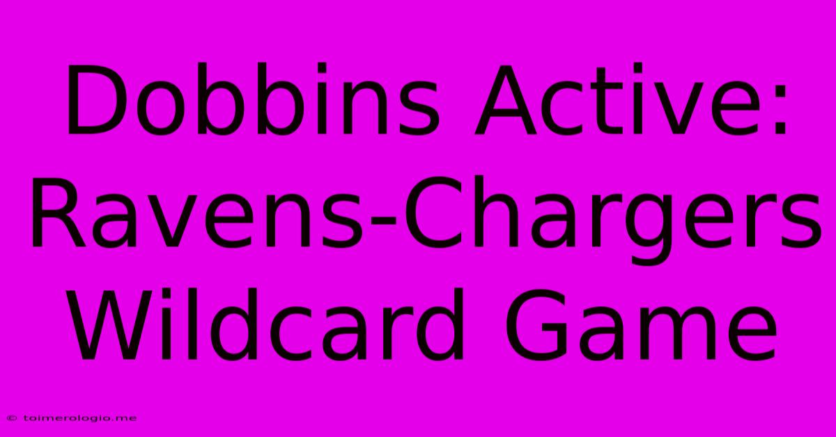 Dobbins Active: Ravens-Chargers Wildcard Game