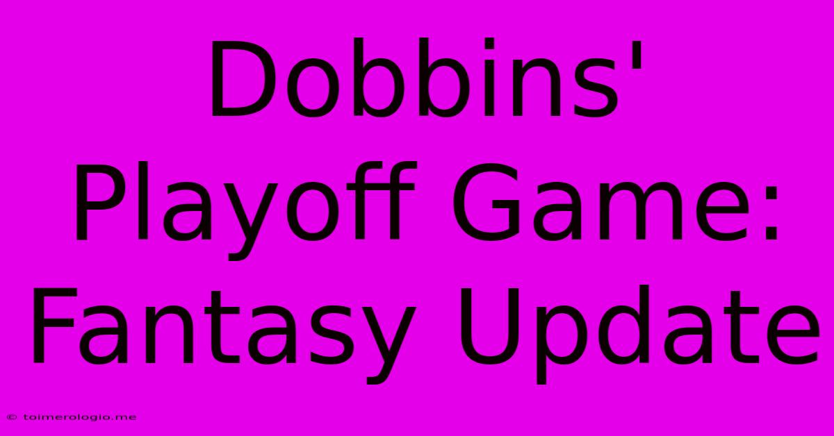 Dobbins' Playoff Game: Fantasy Update