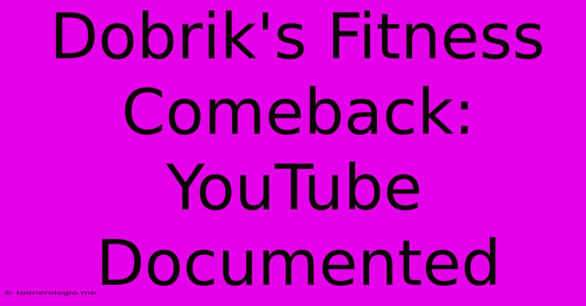 Dobrik's Fitness Comeback: YouTube Documented