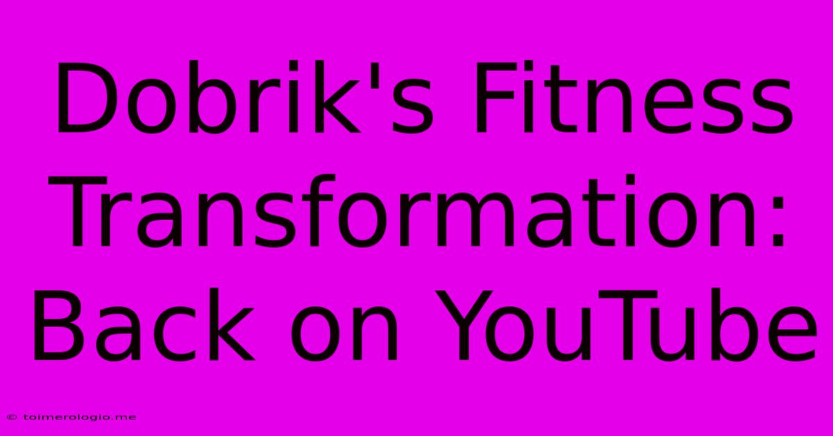 Dobrik's Fitness Transformation: Back On YouTube