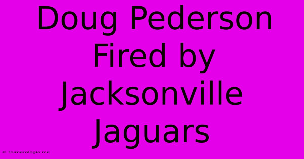 Doug Pederson Fired By Jacksonville Jaguars