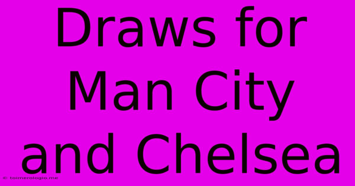 Draws For Man City And Chelsea