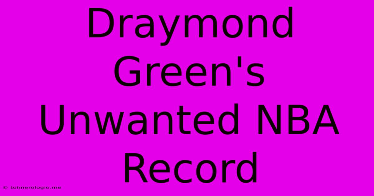 Draymond Green's Unwanted NBA Record