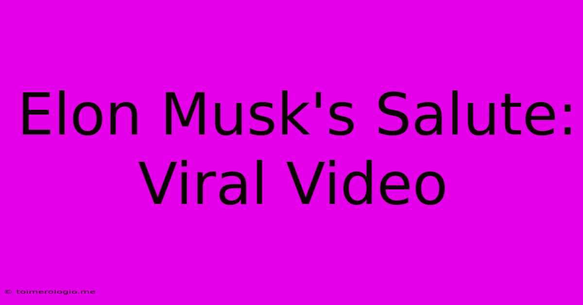 Elon Musk's Salute: Viral Video