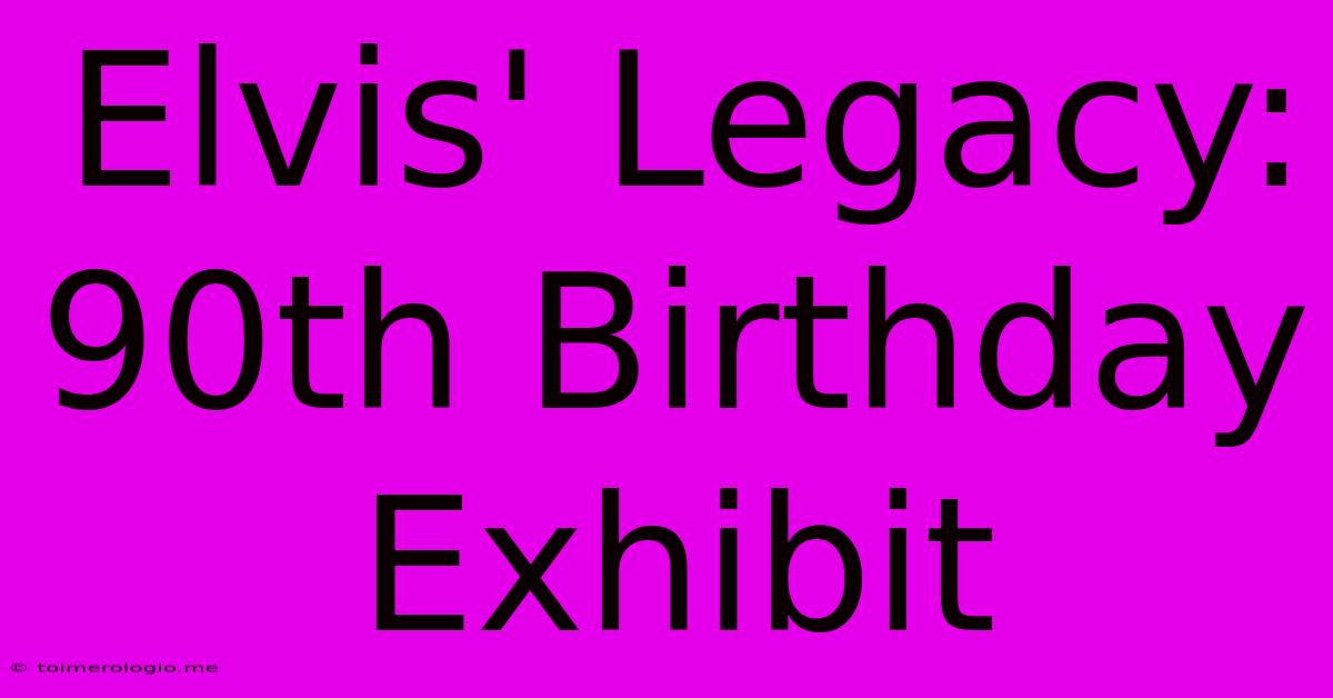 Elvis' Legacy: 90th Birthday Exhibit