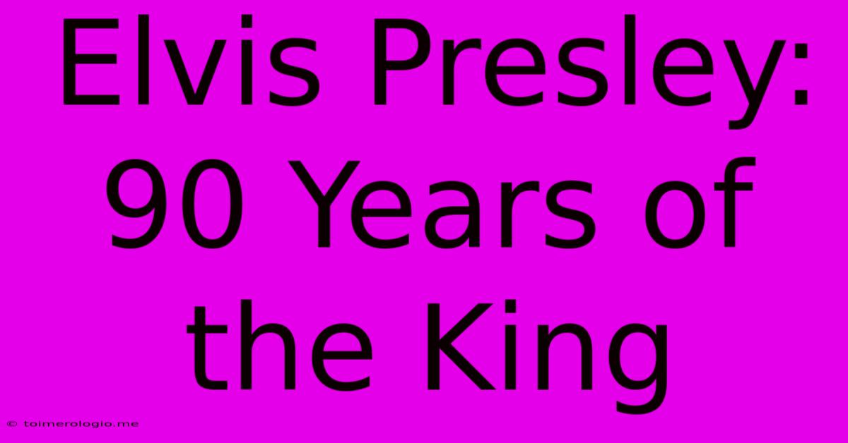 Elvis Presley: 90 Years Of The King