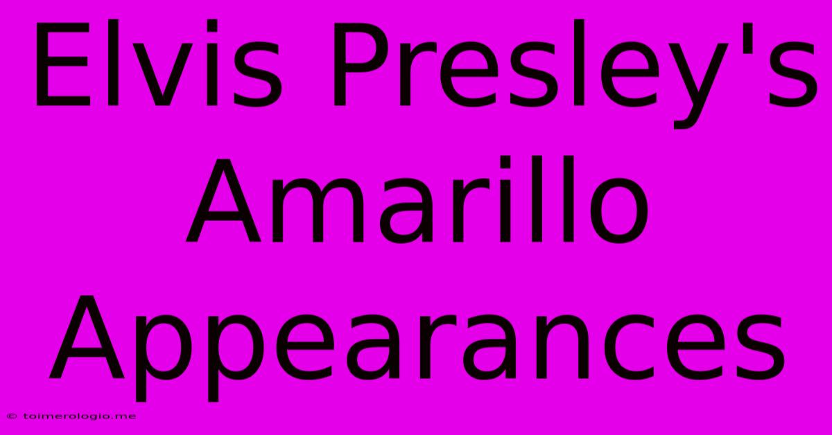 Elvis Presley's Amarillo Appearances