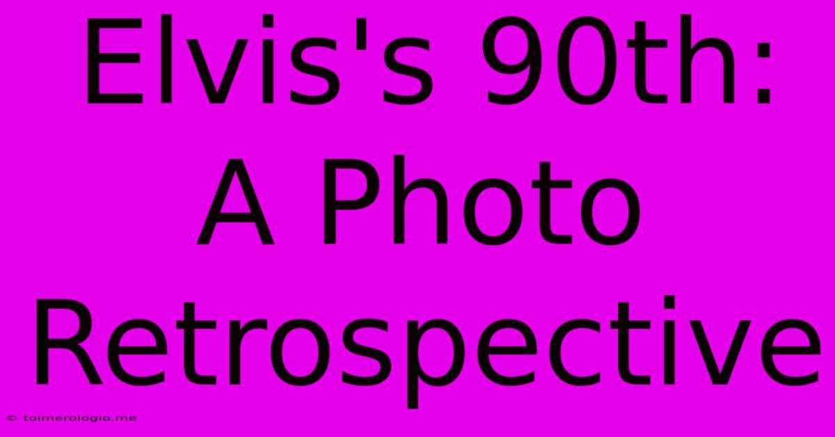 Elvis's 90th: A Photo Retrospective