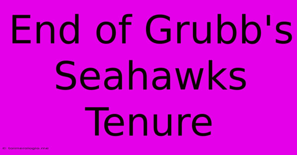 End Of Grubb's Seahawks Tenure