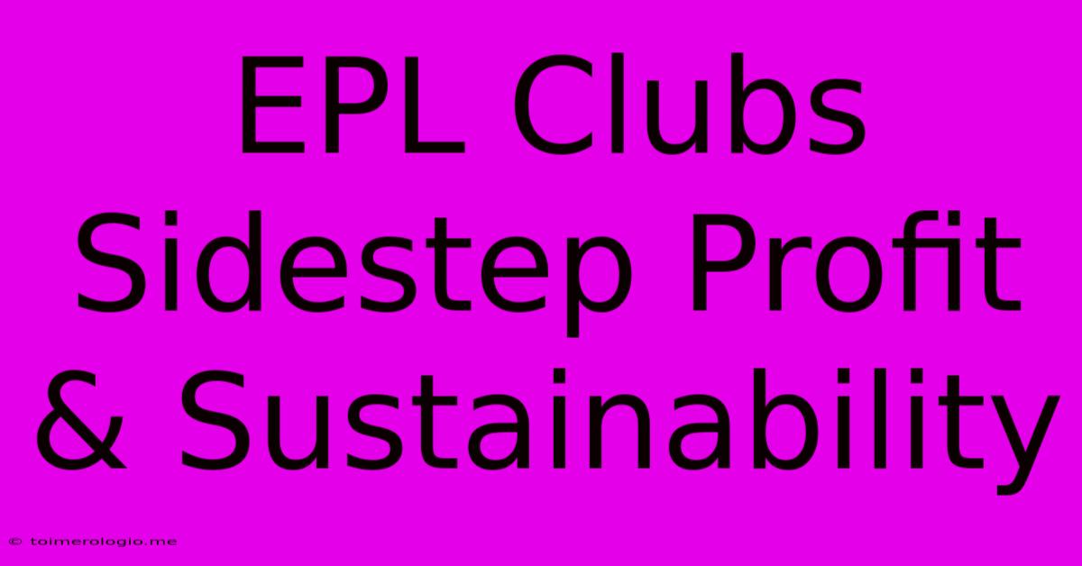 EPL Clubs Sidestep Profit & Sustainability