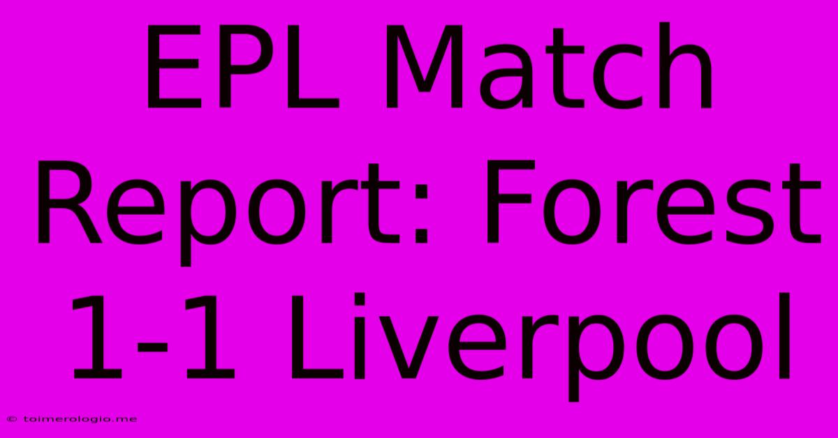 EPL Match Report: Forest 1-1 Liverpool