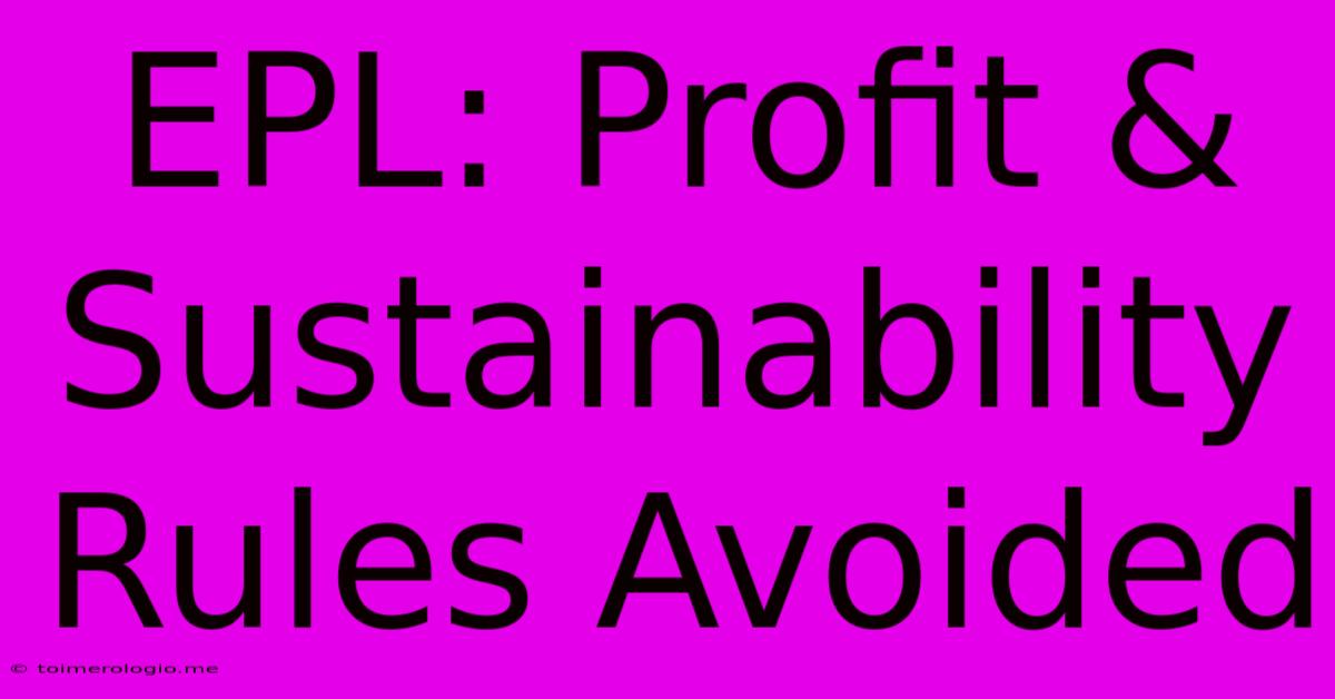 EPL: Profit & Sustainability Rules Avoided