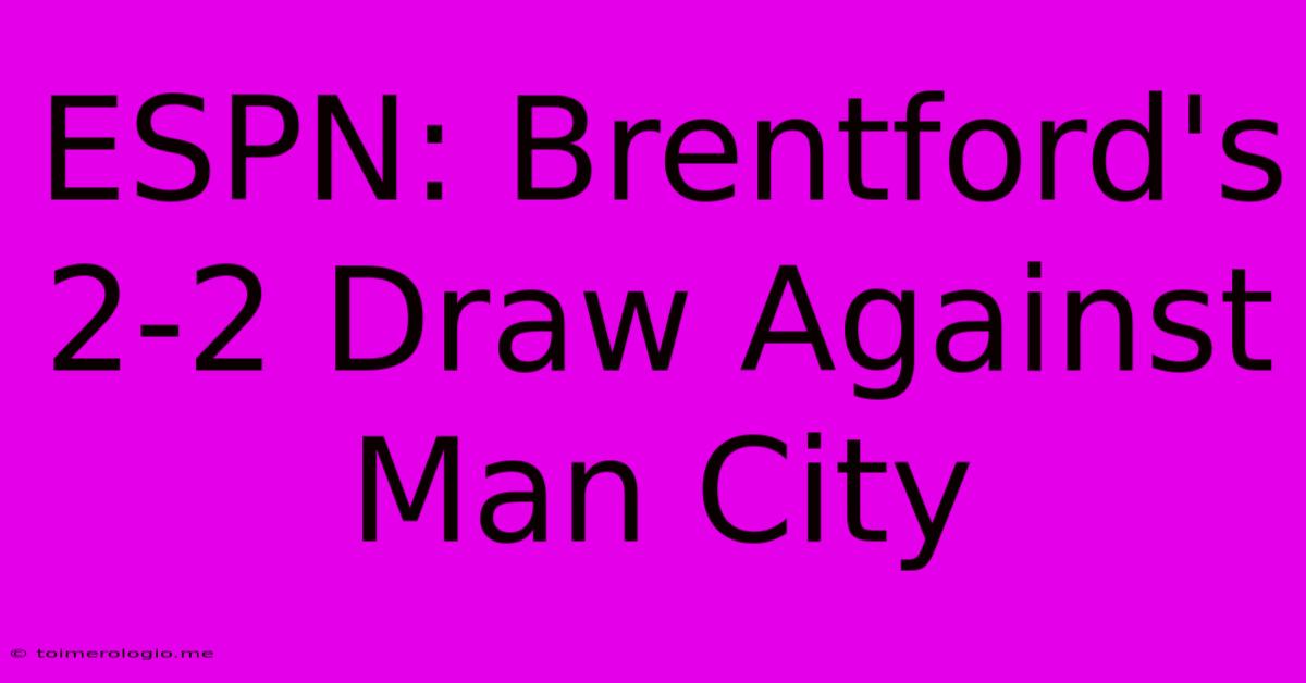 ESPN: Brentford's 2-2 Draw Against Man City