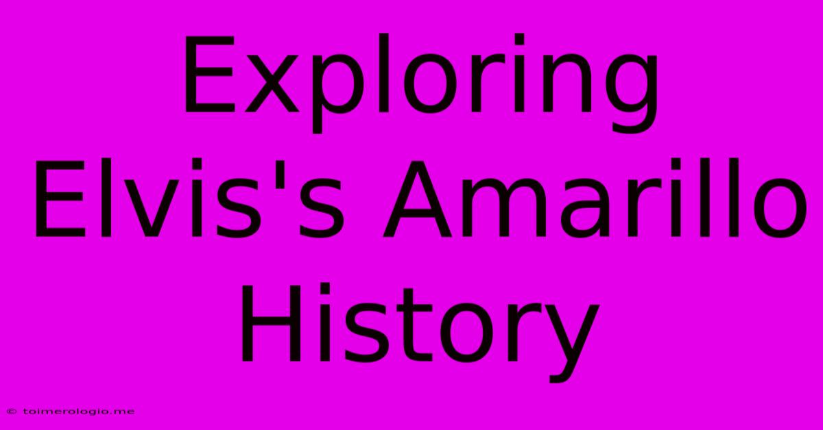 Exploring Elvis's Amarillo History