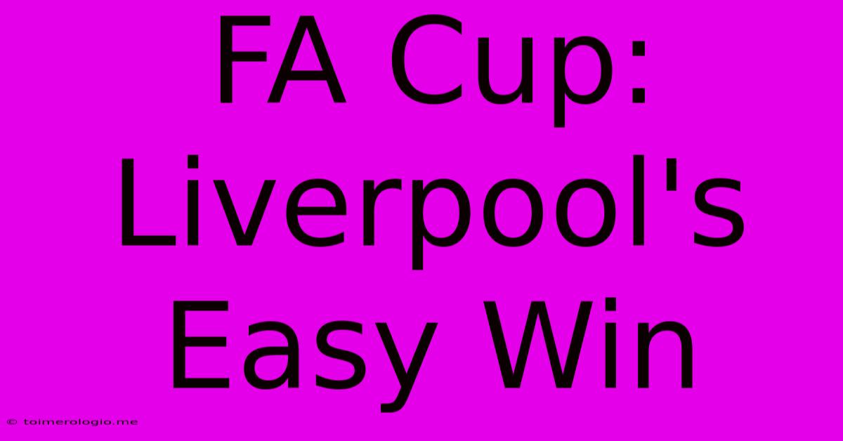 FA Cup: Liverpool's Easy Win