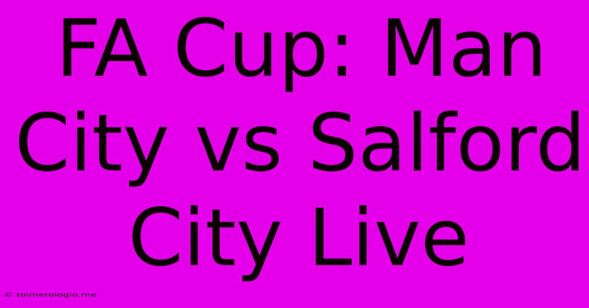 FA Cup: Man City Vs Salford City Live