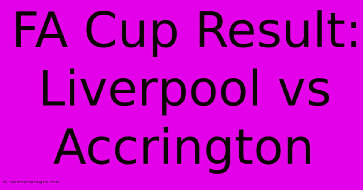 FA Cup Result: Liverpool Vs Accrington