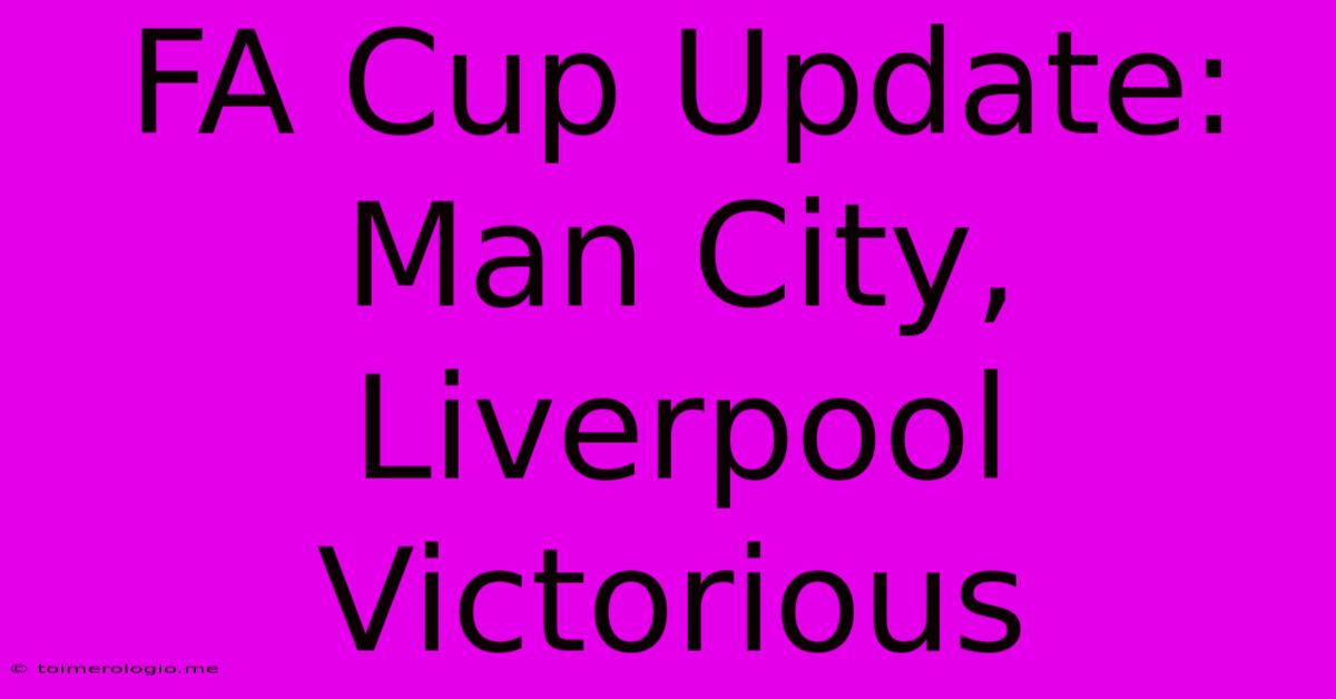 FA Cup Update: Man City, Liverpool Victorious