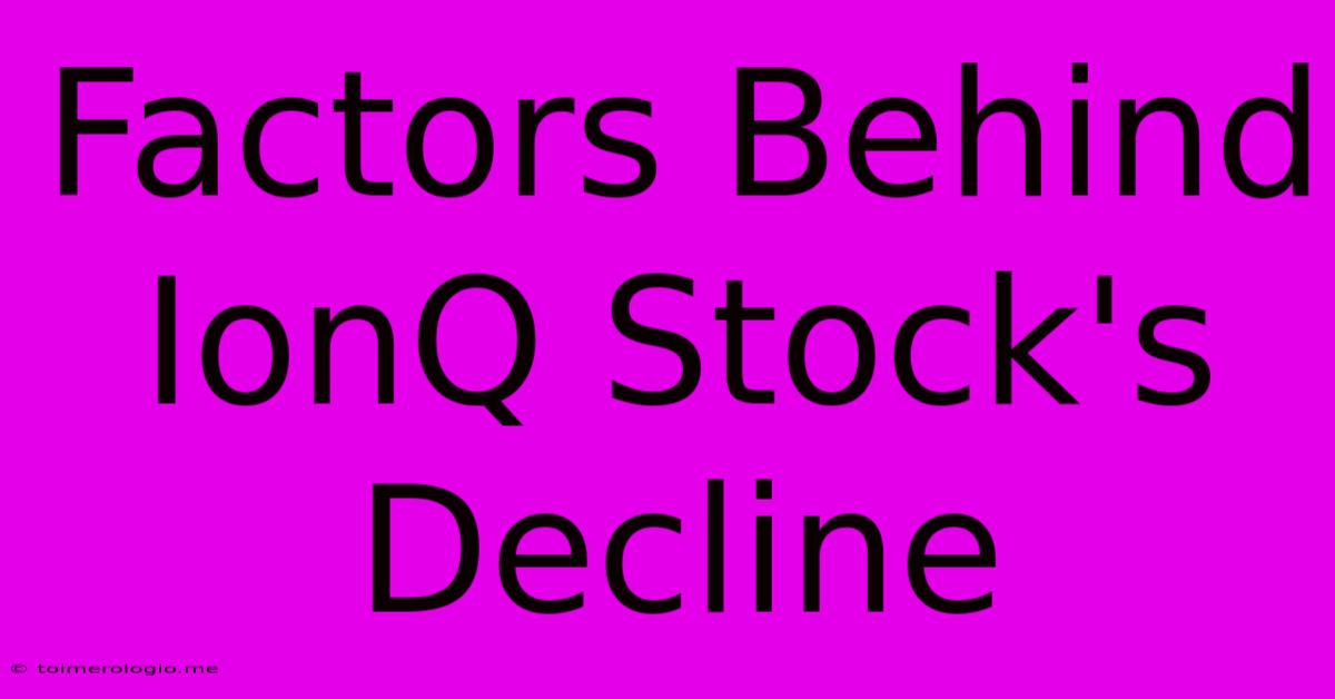 Factors Behind IonQ Stock's Decline