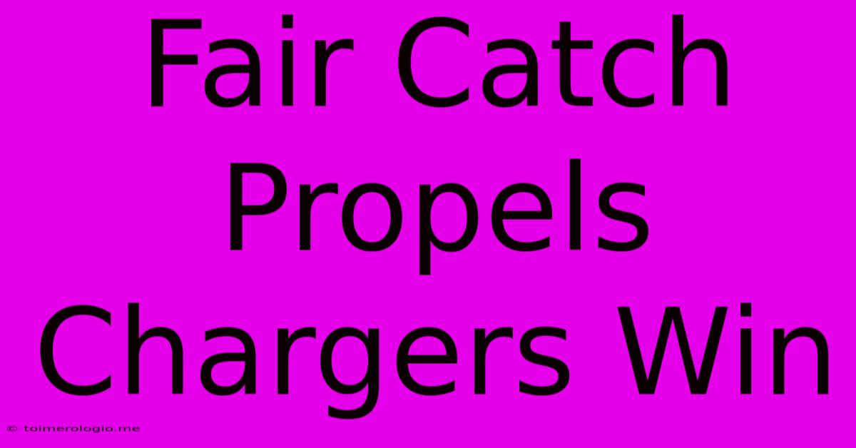 Fair Catch Propels Chargers Win