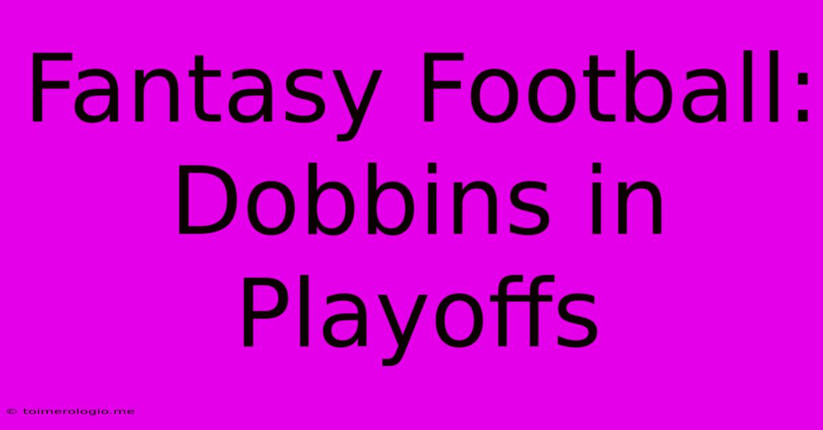 Fantasy Football: Dobbins In Playoffs