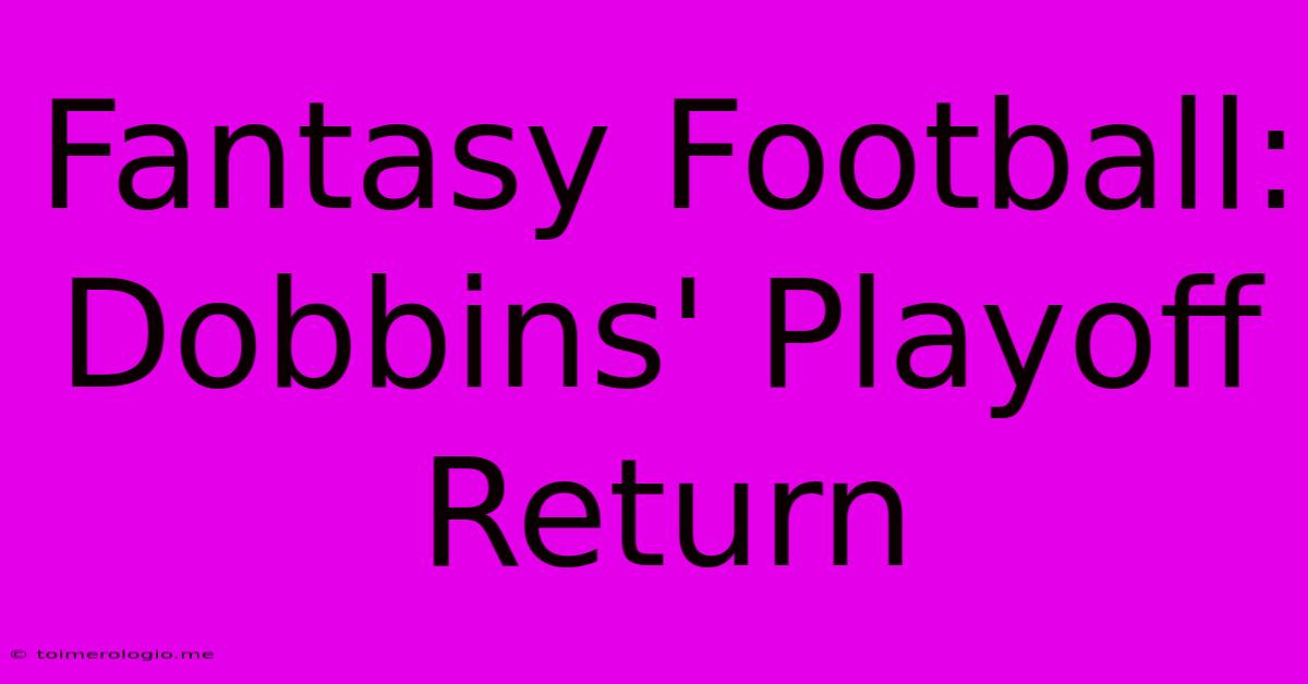 Fantasy Football: Dobbins' Playoff Return