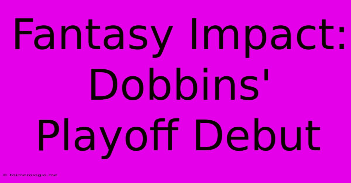 Fantasy Impact: Dobbins' Playoff Debut