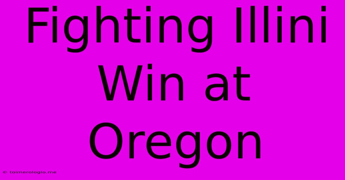 Fighting Illini Win At Oregon